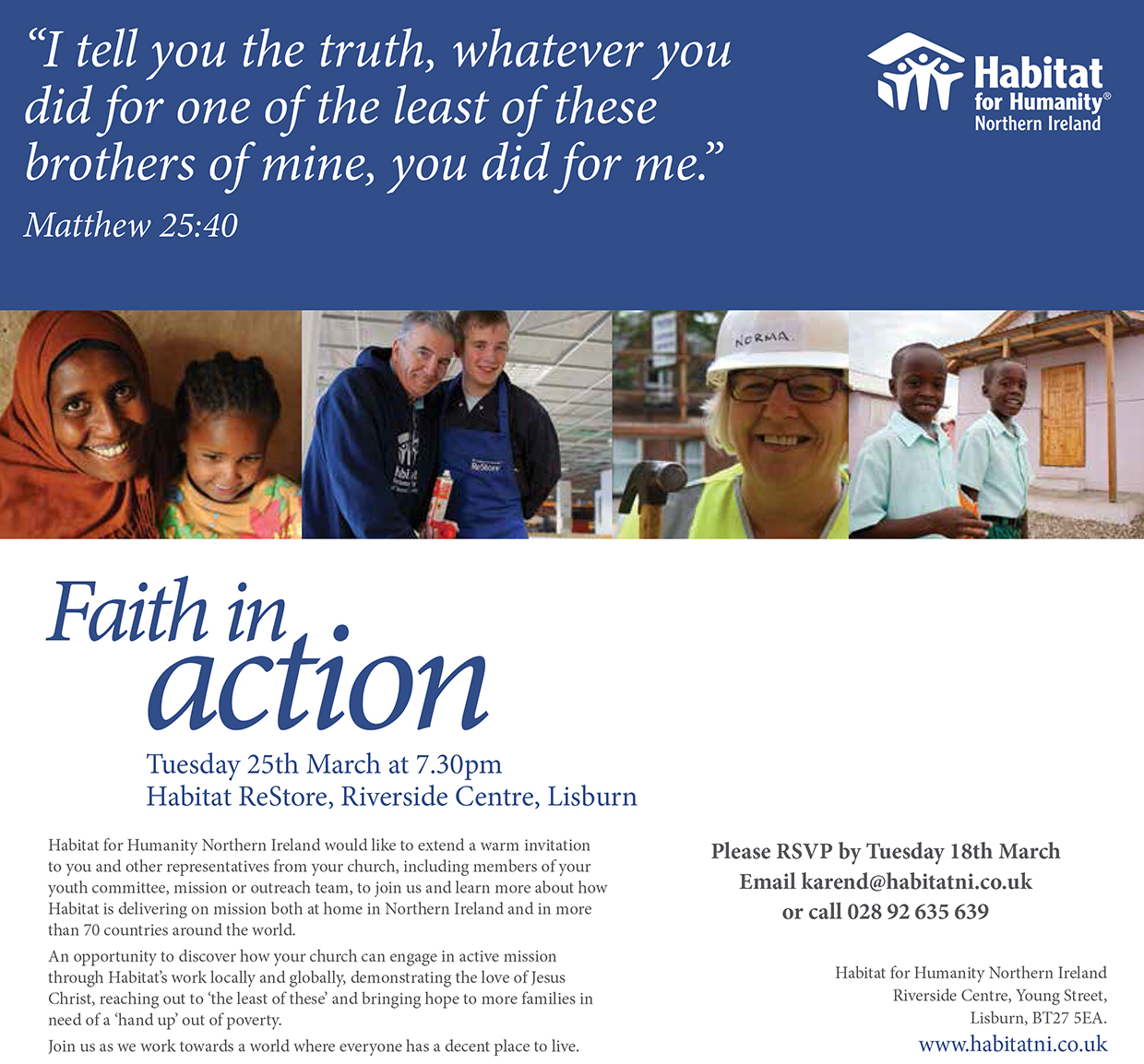 A leaflet detailing how local people can put their faith into action with Habitat. The leaflet also contains 4 photos showing; a mother and child in Addis Ababa smiling to camera; ReStore staff member Danny Burns with a volunteer, working together in ReStore; a local Habitat volunteer on site and 2 boys outside their new Habitat home in Haiti.