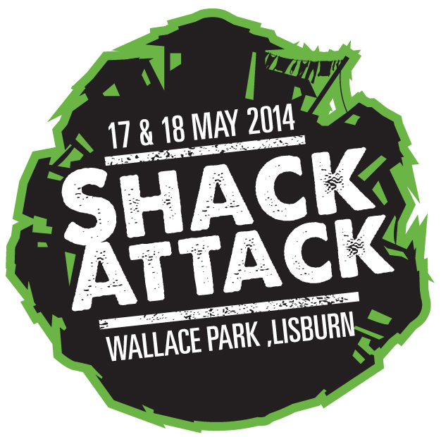 A graphic for Shack Attack 2014 stating: "17 & 18 May 2014, Shack Attack, Wallace Park Lisburn"